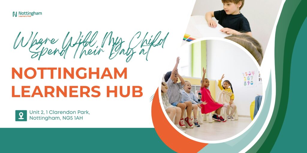 Where Will My Child Spend Their Day at Nottingham Learners Hub